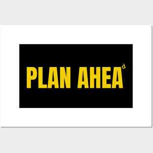 Plan Ahead Posters and Art